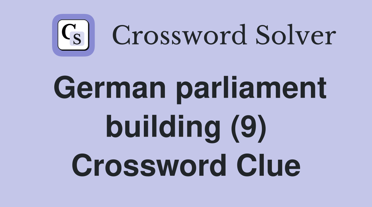 german-parliament-building-9-crossword-clue-answers-crossword-solver